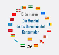 DIA MUNDIAL DEL CONSUMIDOR ( 15 de Marzo de 2018 )